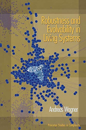 Robustness and Evolvability in Living Systems (Princeton Studies in Complexity)
